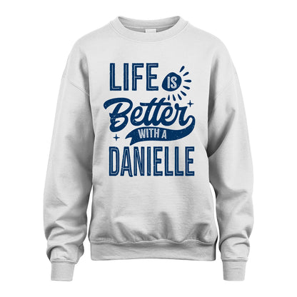 DANIELLE 13K1-116 Personalized Name Quote T-Shirt Life Is Better With Unisex Gift