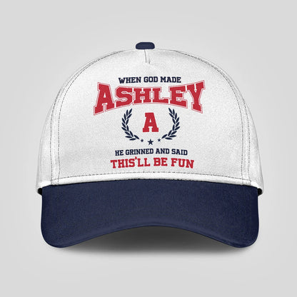 When God Made Your Name He Grinned And Said This'll Be Fun Blue Cap ASHLEY 13K1 C57PF