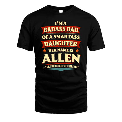 ALLEN 13K1-535 I'm A Badass Dad Of A Smartass Daughter Her Name Is ...