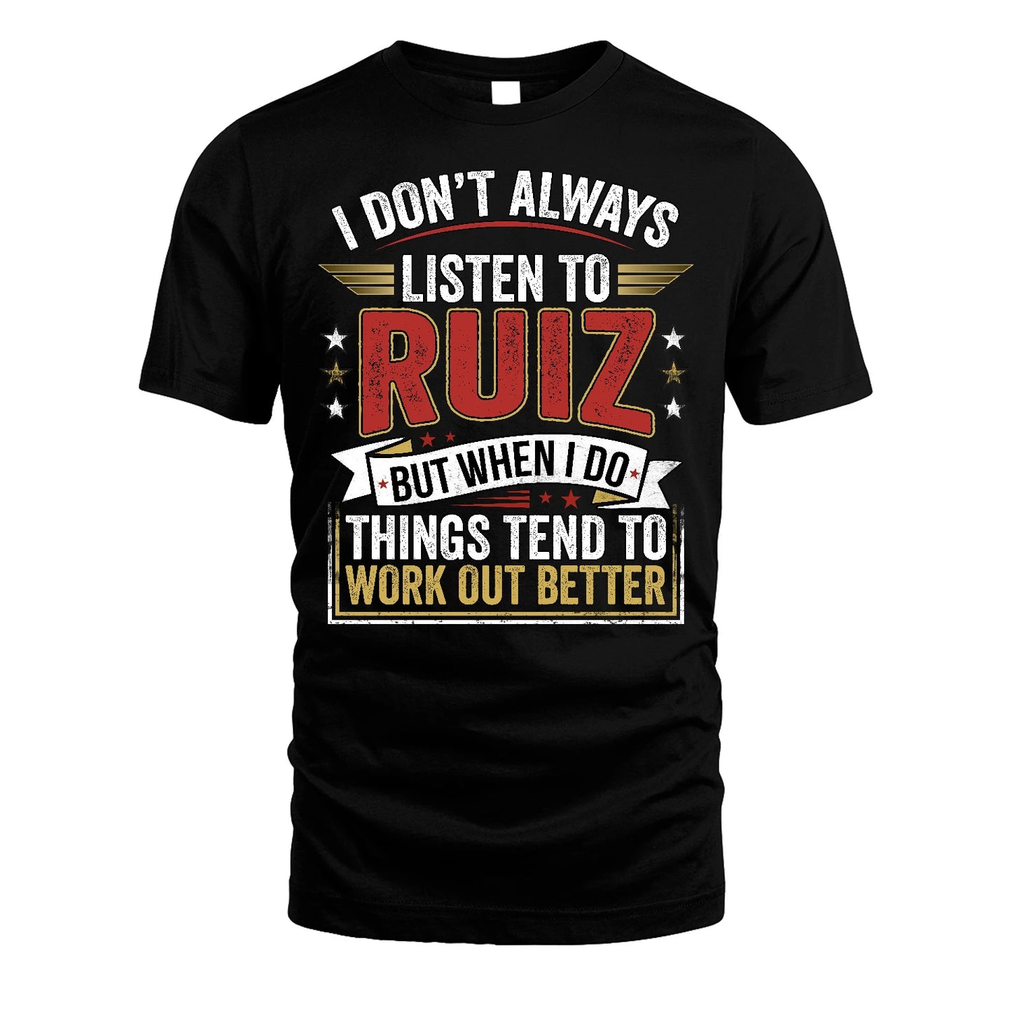 RUIZ 13K1-542 I Don't Always Listen To ...