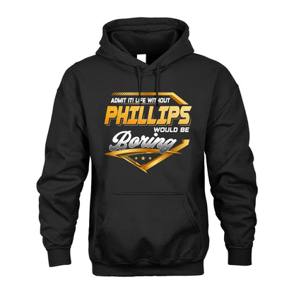 PHILLIPS 13K1-513 Personalized "Admit It! Life Without ... Would Be Boring"