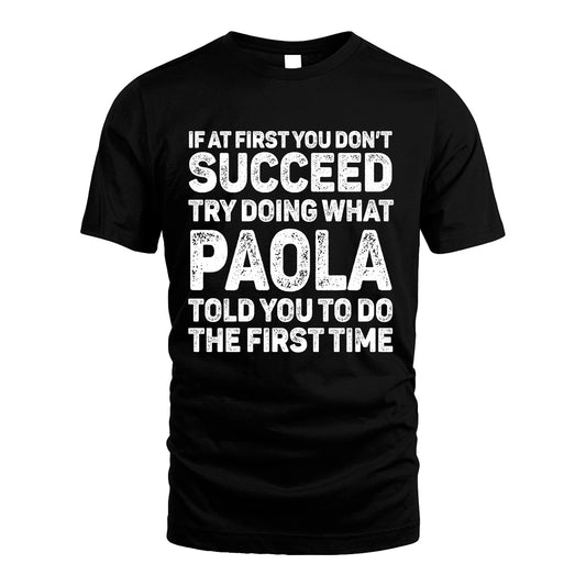 PAOLA 13K2-117Personalized Funny Quote Apparel If At First You Dont Succeed