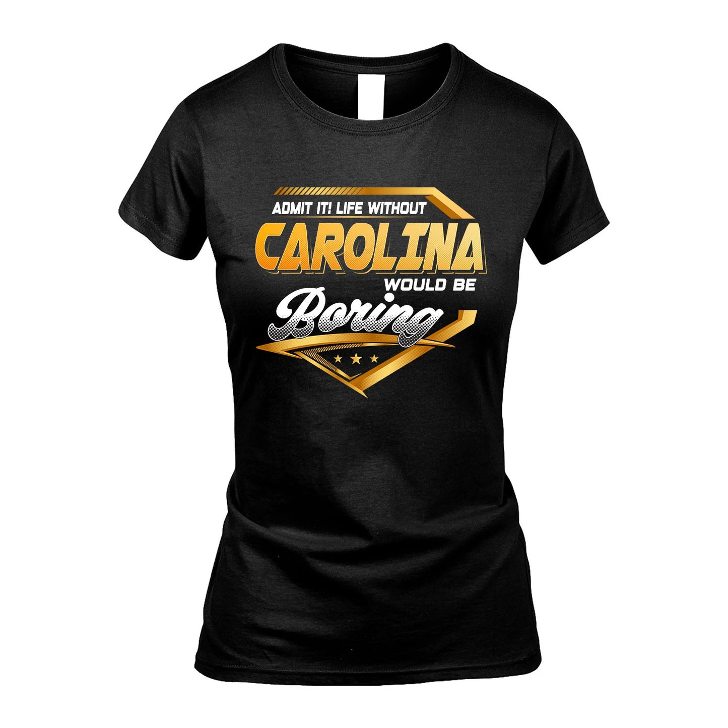 CAROLINA 13K1-513 Personalized "Admit It! Life Without ... Would Be Boring"