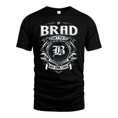 BRAD 13K1-510 Personalized  "Can’t Fix It No One Can"