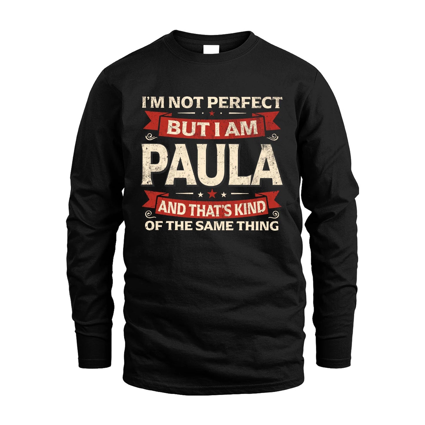 PAULA 13K1-566 I'm Not Perfect But I Am...