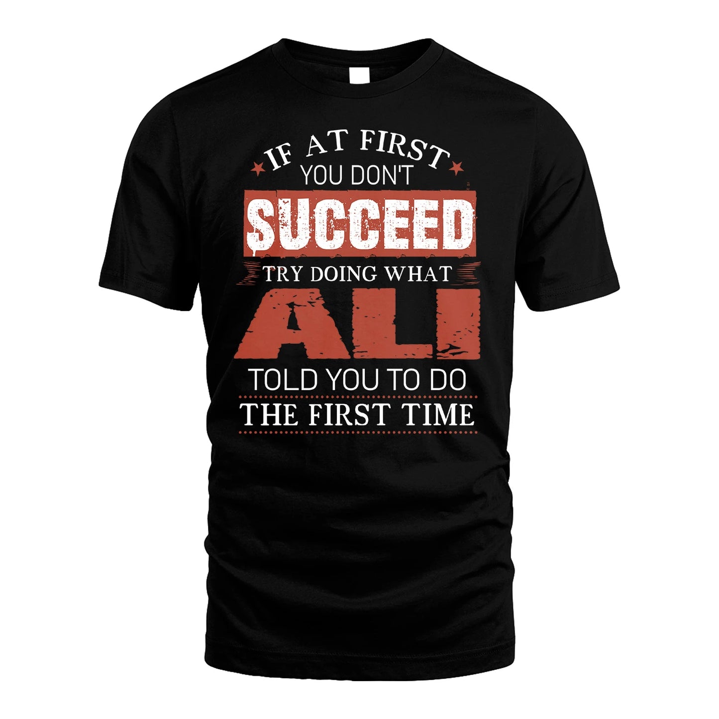 ALI 13K1-82–Personalized Funny Quote Apparel “If At First You Don’t Succeed”