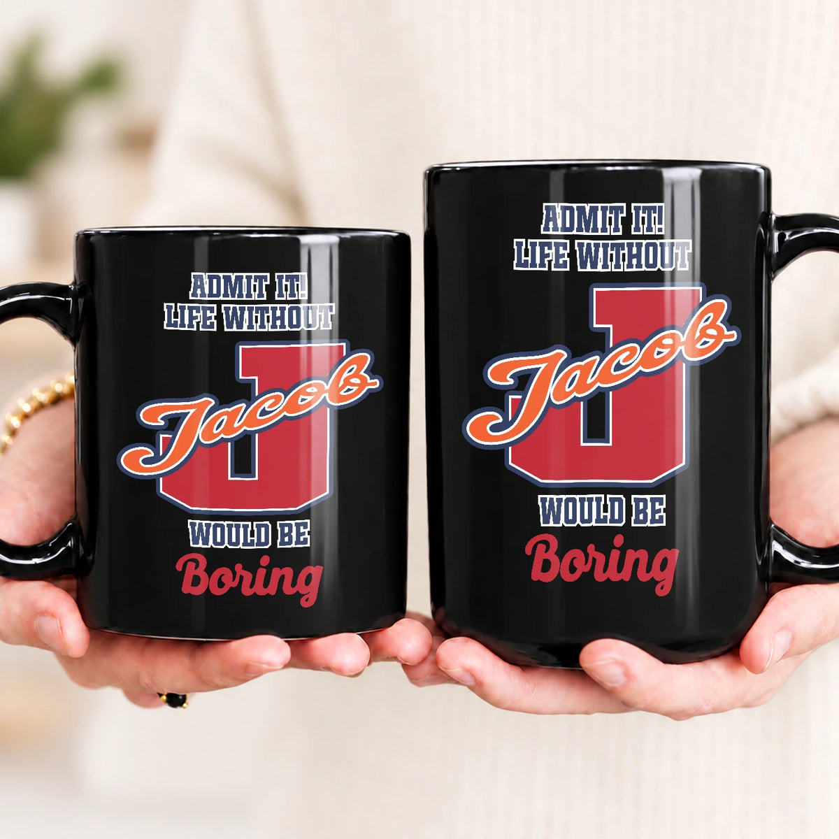 Admit It Life Without Your Name Would Be Boring Sporty Mug JACOB 13K1 MG17
