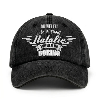Admit It Life Without Your Name Would Be Boring Vintage Cap NATALIE 13K1 C44PF