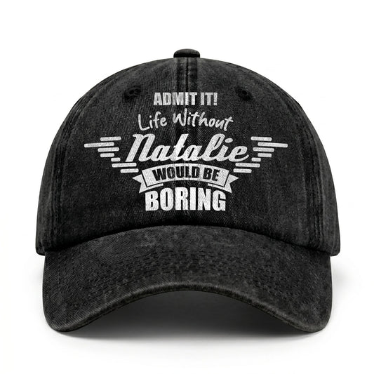 Admit It Life Without Your Name Would Be Boring Vintage Cap NATALIE 13K1 C44PF