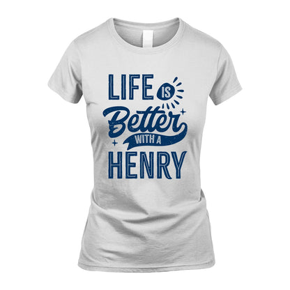 HENRY 13K1-116 Personalized Name Quote T-Shirt Life Is Better With Unisex Gift