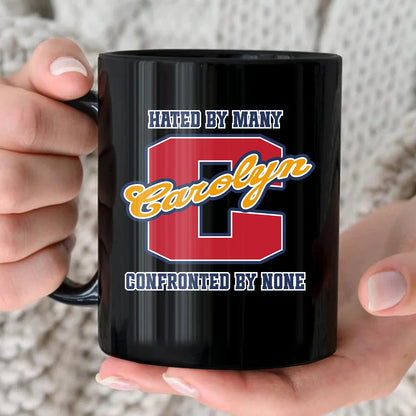 Hated By Many Confronted By None Cool Mug CAROLYN 13K1 MG16