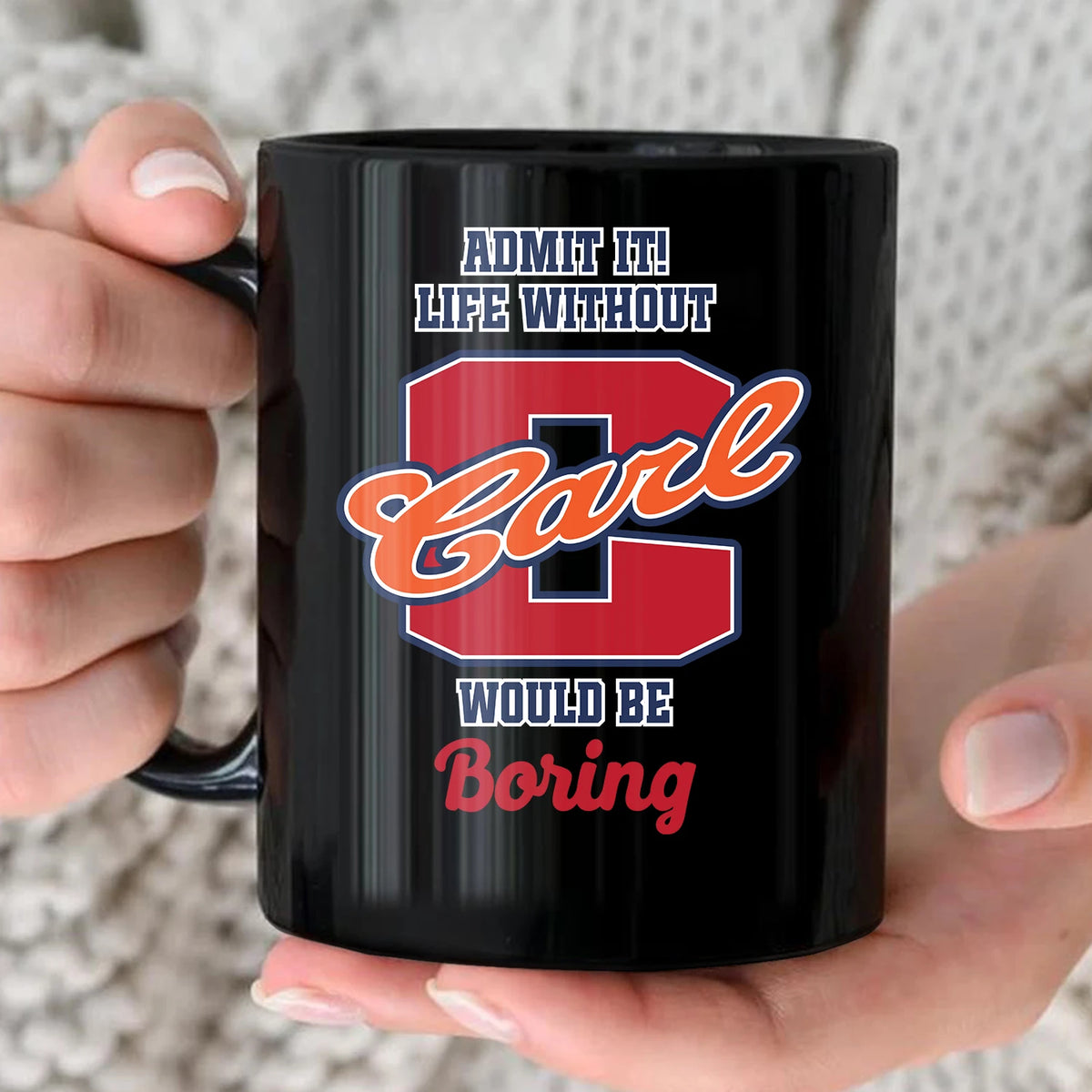 Admit It Life Without Your Name Would Be Boring Sporty Mug CARL 13K1 MG17