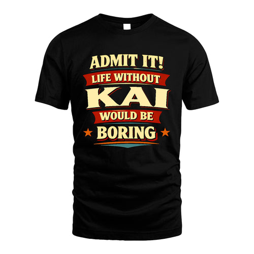 KAI 13K4-503 Personalized "Admit It Life Without..."