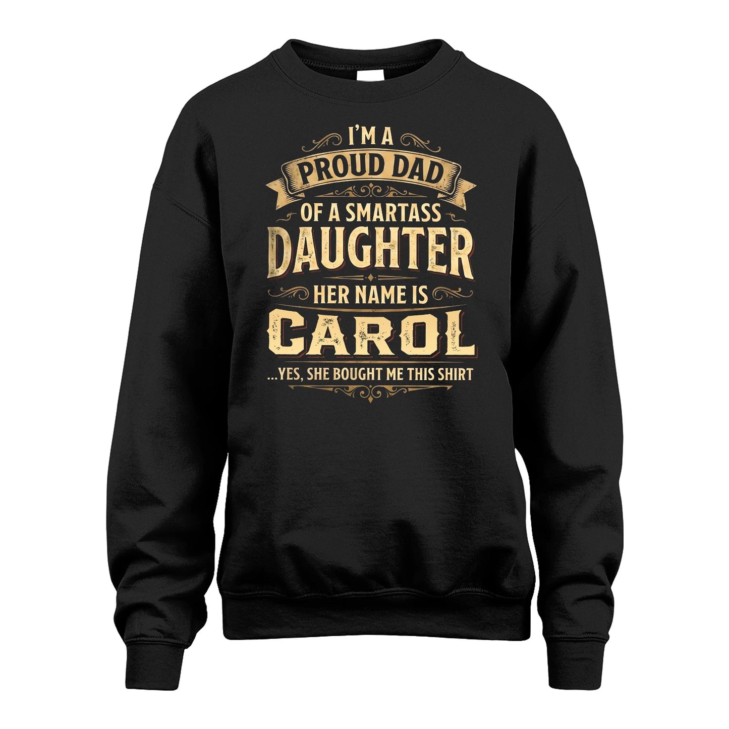CAROL 13K1-356 I'm A Proud Dad Of A Smartass Daughter Her Name Is...