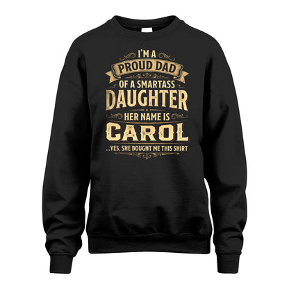 CAROL 13K1-356 I'm A Proud Dad Of A Smartass Daughter Her Name Is...