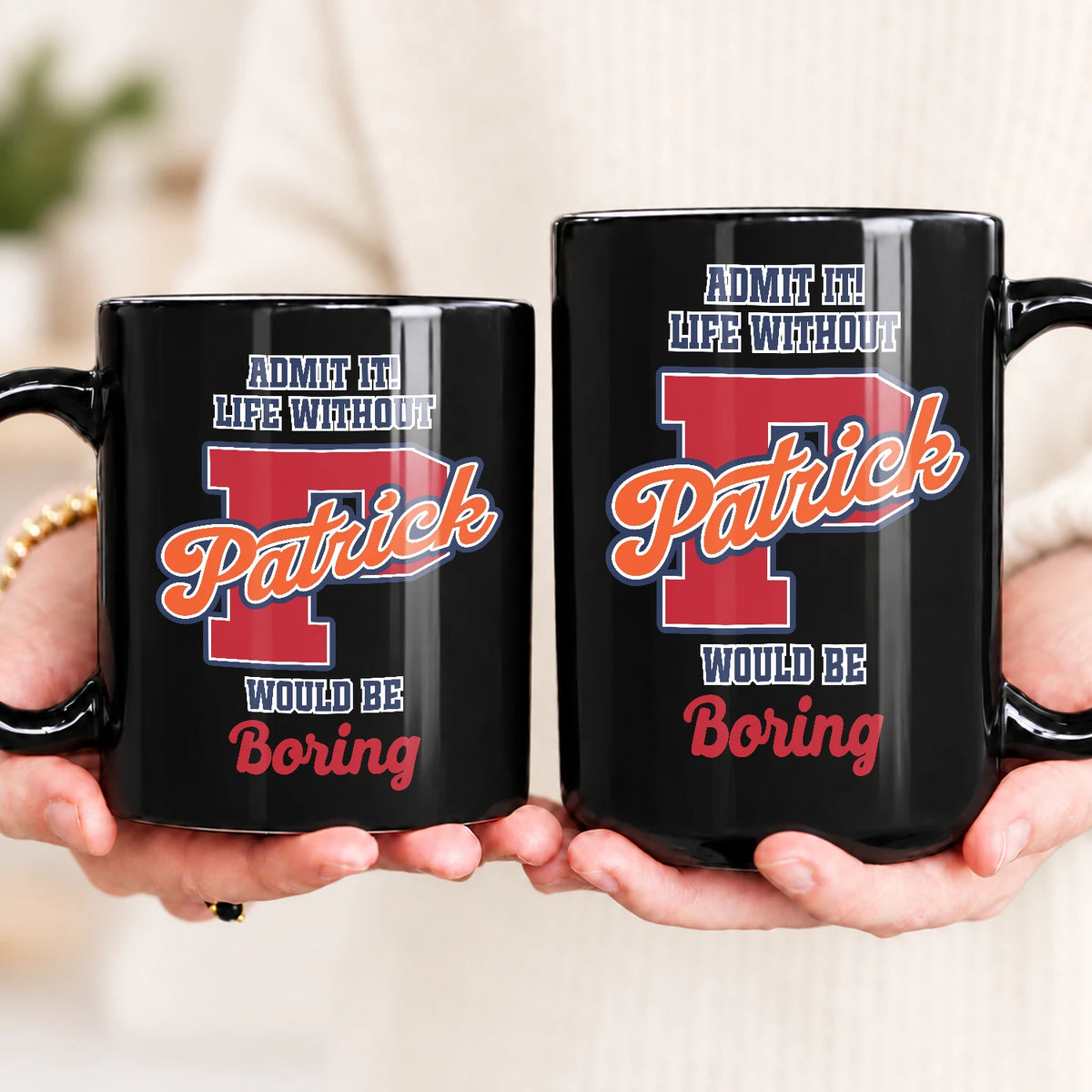 Admit It Life Without Your Name Would Be Boring Sporty Mug PATRICK 13K1 MG17