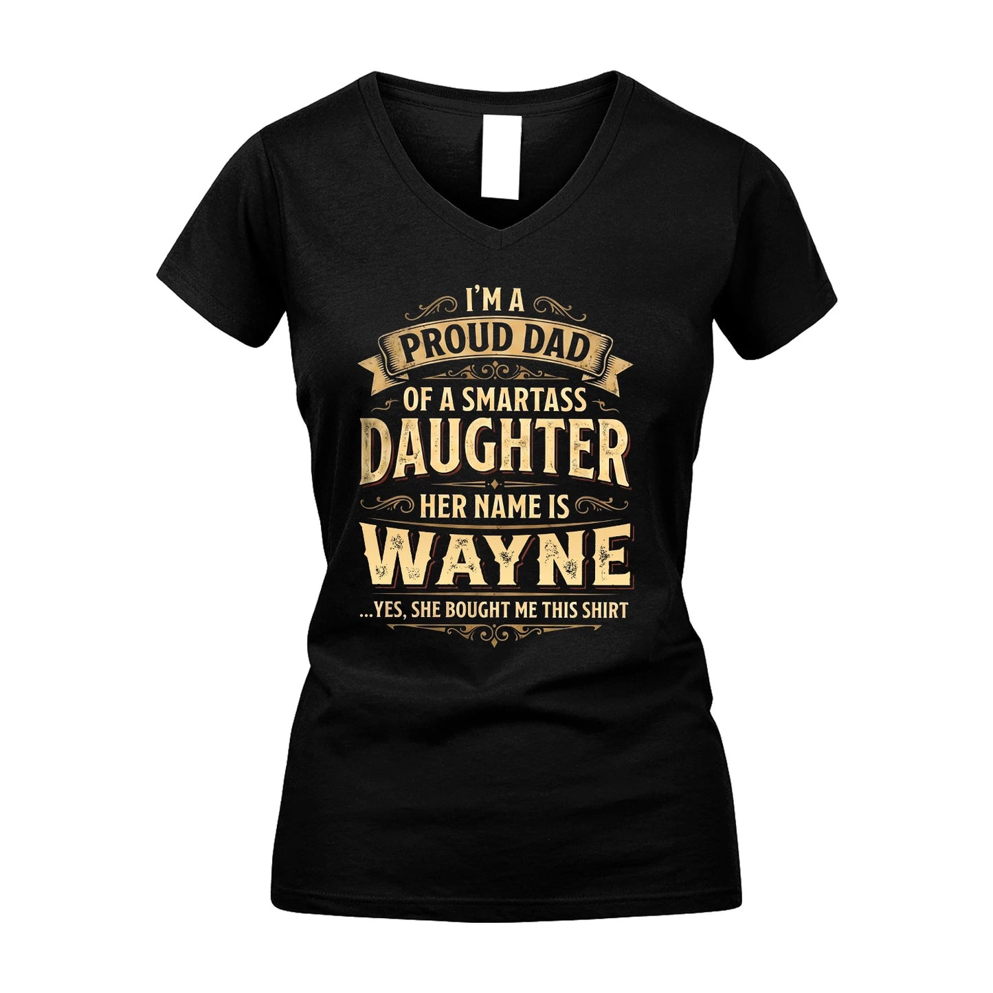 WAYNE 13K1-356 I'm A Proud Dad Of A Smartass Daughter Her Name Is...