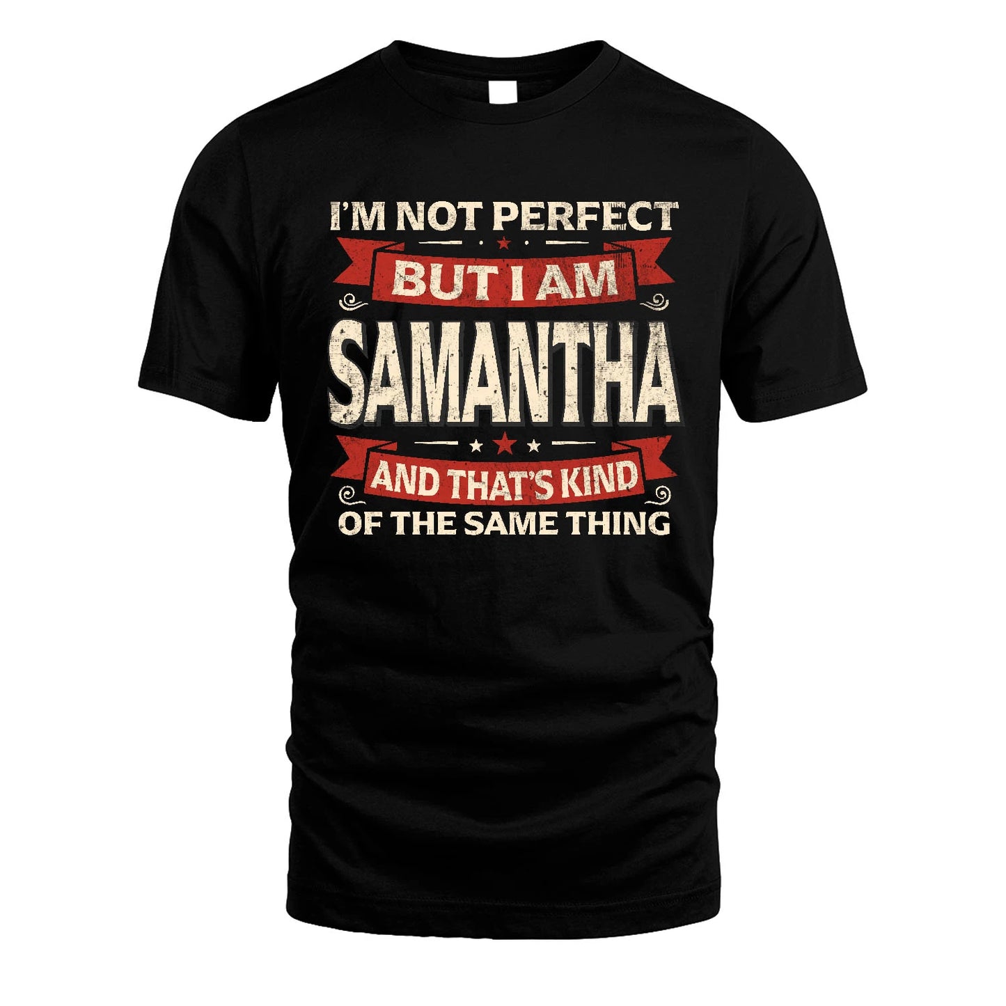 SAMANTHA 13K1-566 I'm Not Perfect But I Am...