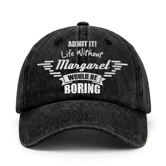 Admit It Life Without Your Name Would Be Boring Vintage Cap MARGARET 13K1 C44PF