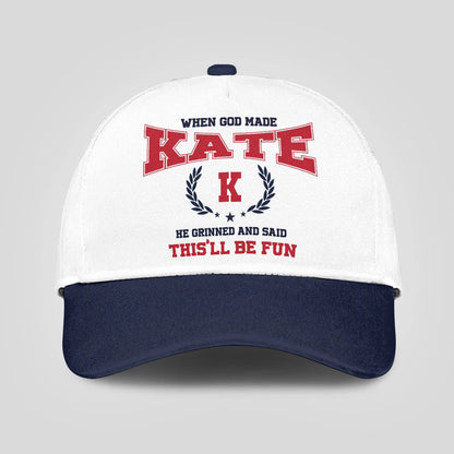 When God Made Your Name He Grinned And Said This'll Be Fun Blue Cap KATE 13K1 C57PF