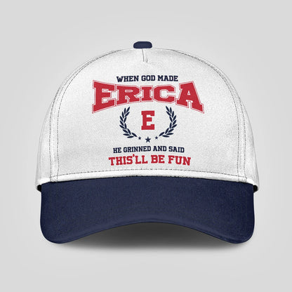 When God Made Your Name He Grinned And Said This'll Be Fun Blue Cap ERICA 13K1 C57PF