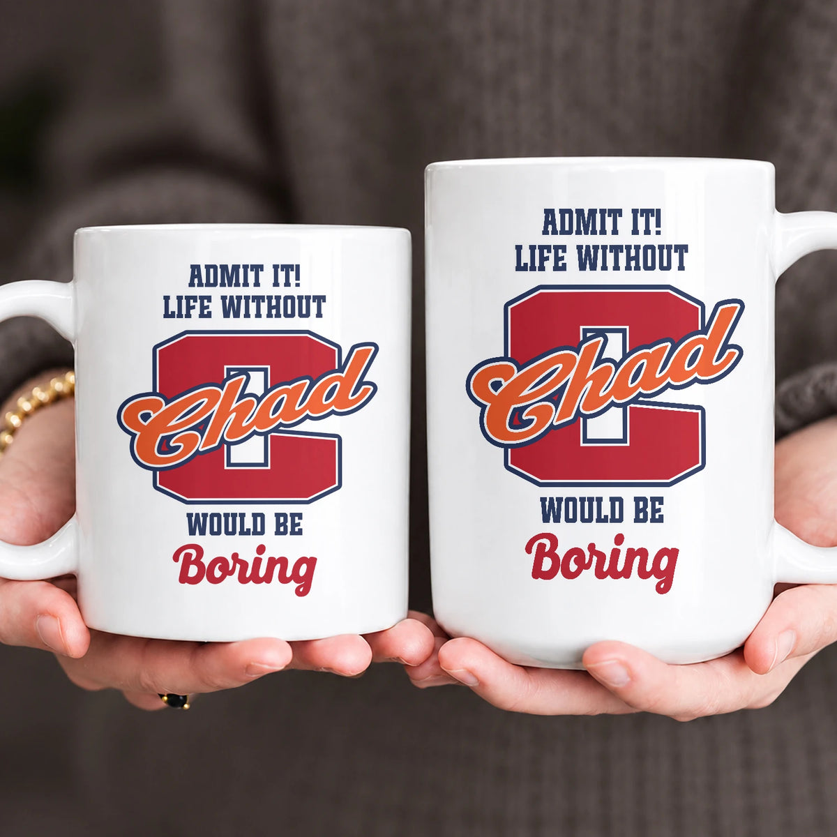 Admit It Life Without Your Name Would Be Boring Sporty Mug CHAD 13K1 MG17