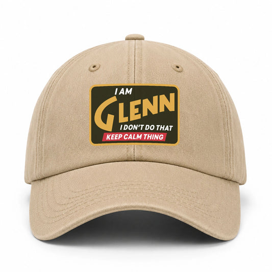 I Am Your Name I Don't Do That Keep Calm Thing Cap GLENN 13K1 C54PF
