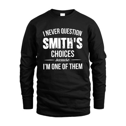 SMITH 13K1-441 Personalized "I Never Question ... Choices Because I'm One Of Them"