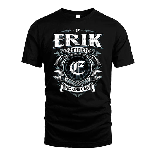 ERIK 13K1-510 Personalized  "Can’t Fix It No One Can"