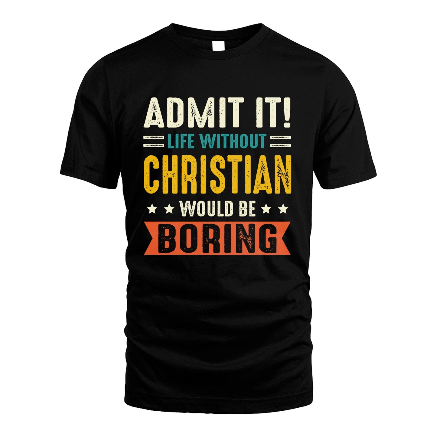 CHRISTIAN 13K1-124–Personalized Funny Quote Apparel “Life Without NAME Would Be Boring”