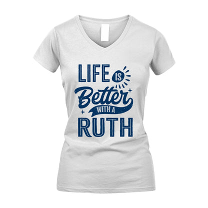 RUTH 13K1-116 Personalized Name Quote T-Shirt Life Is Better With Unisex Gift