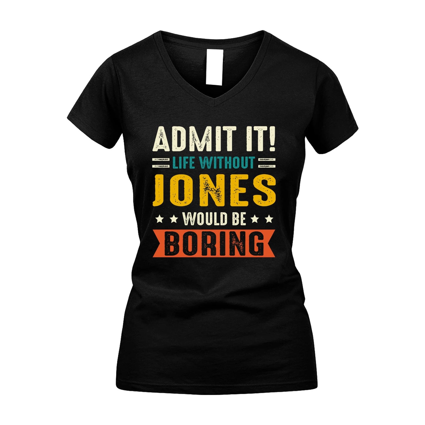 JONES 13K1-124–Personalized Funny Quote Apparel “Life Without NAME Would Be Boring”