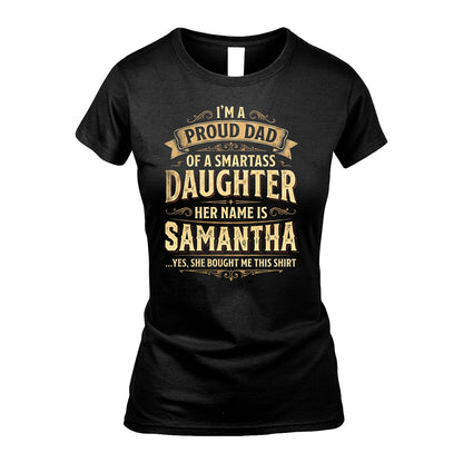 SAMANTHA 13K1-356 I'm A Proud Dad Of A Smartass Daughter Her Name Is...