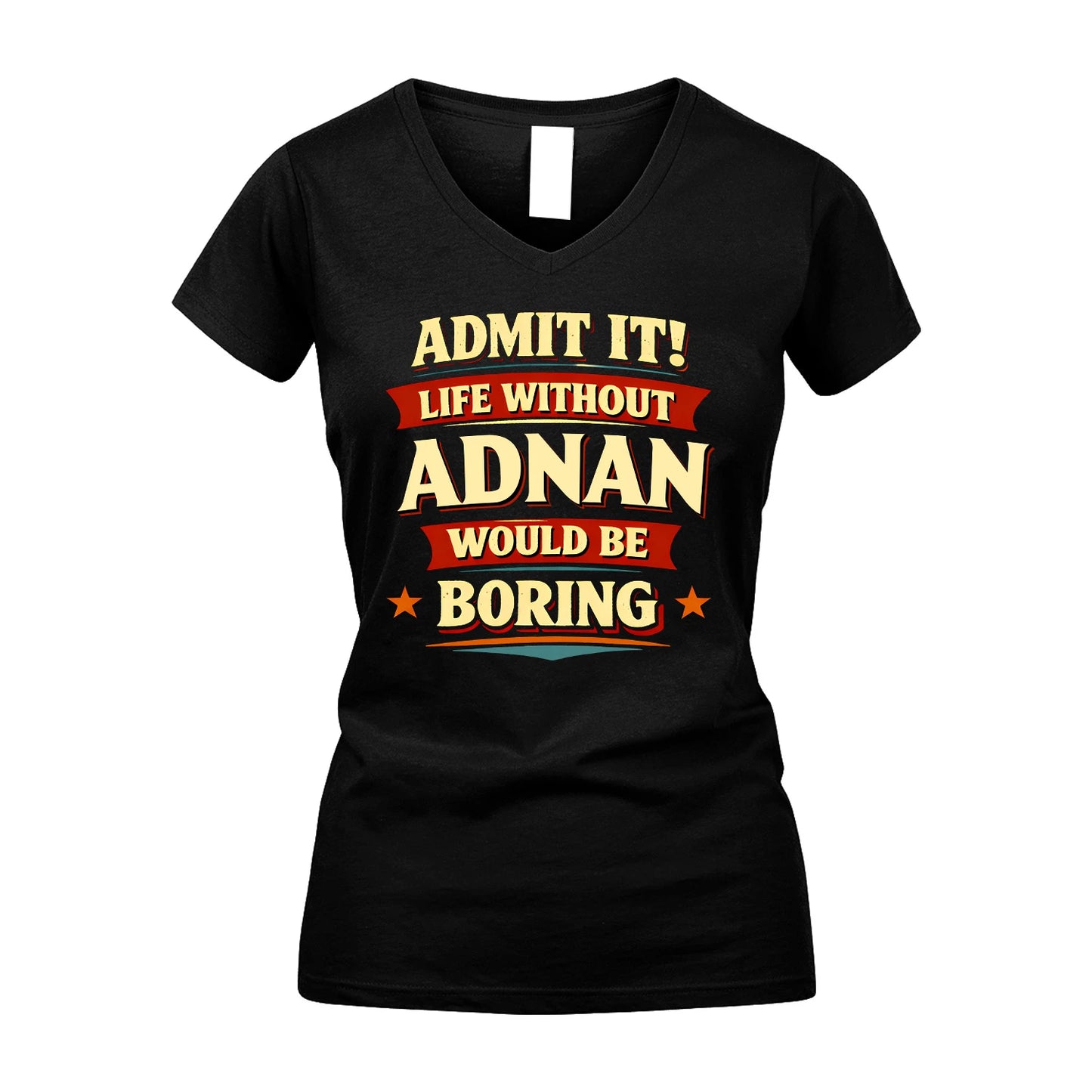 ADNAN 13K4-503 Personalized "Admit It Life Without..."