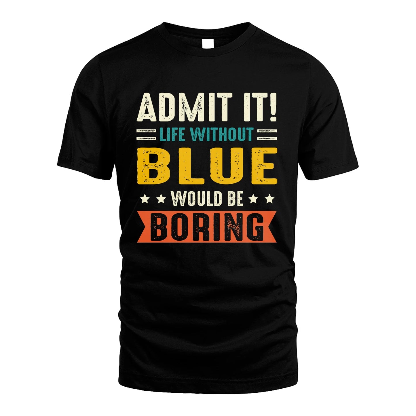 BLUE 13K2-124–Personalized Funny Quote Apparel “Life Without NAME Would Be Boring”