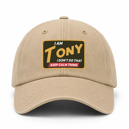 I Am Your Name I Don't Do That Keep Calm Thing Cap TONY 13K1 C54PF