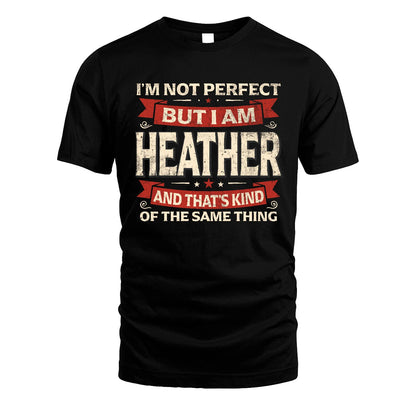 HEATHER 13K1-566 I'm Not Perfect But I Am...
