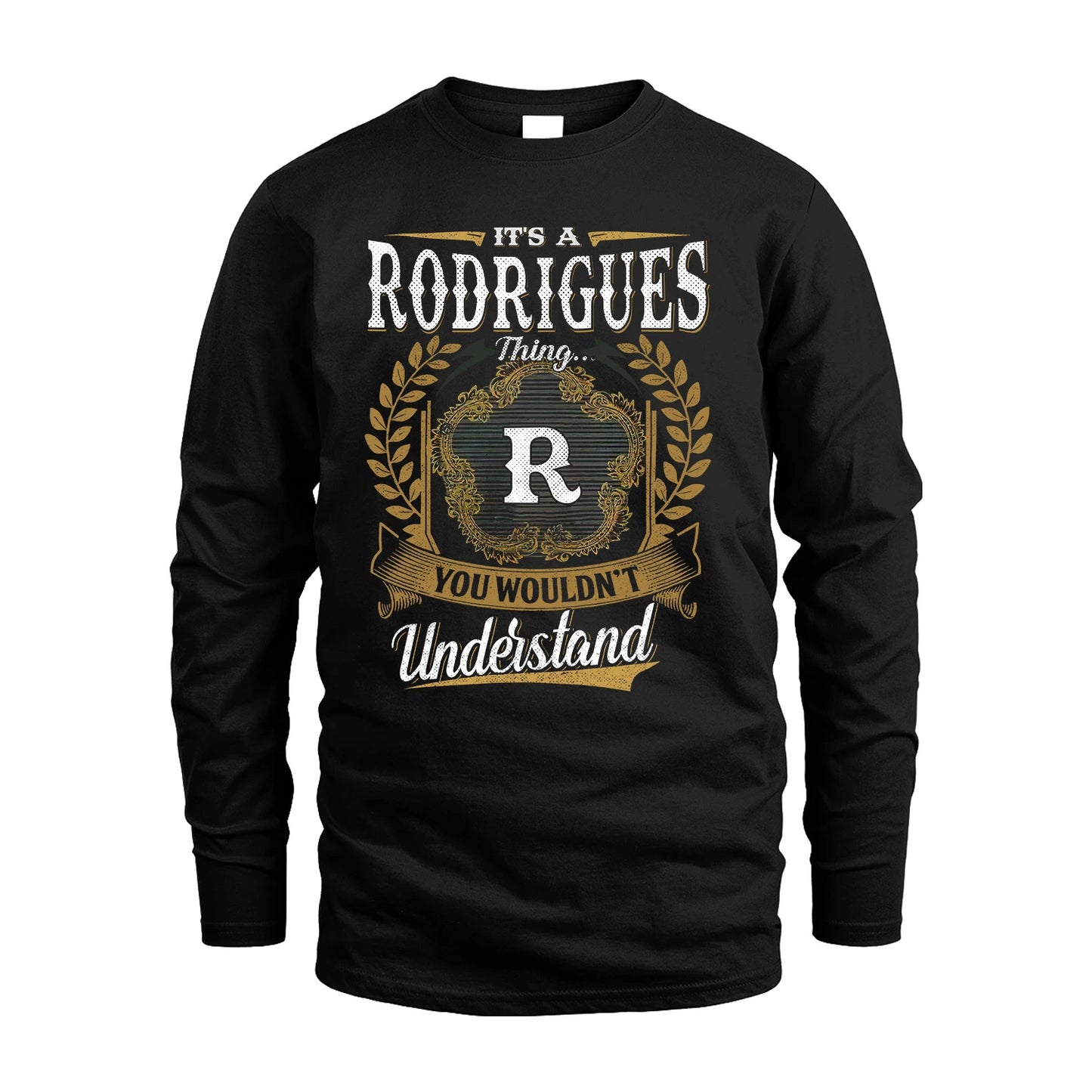 RODRIGUES 13K1-1–Personalized Name Quote Apparel “It’s an NAME Thing You Wouldn’t Understand”
