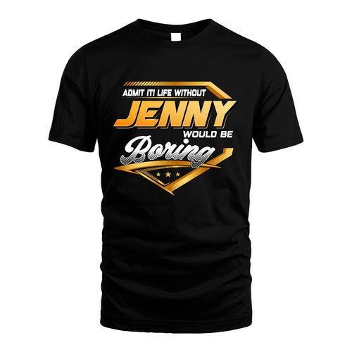 JENNY 13K1-513 Personalized "Admit It! Life Without ... Would Be Boring"