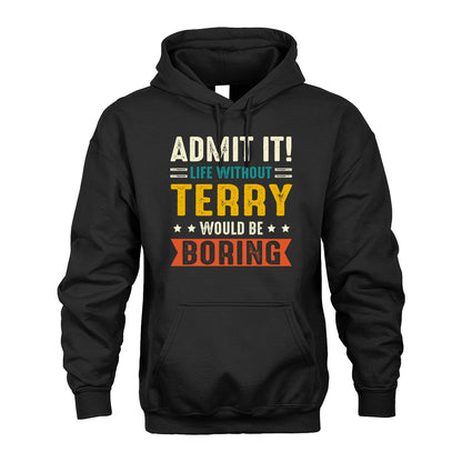 TERRY 13K1-124–Personalized Funny Quote Apparel “Life Without NAME Would Be Boring”