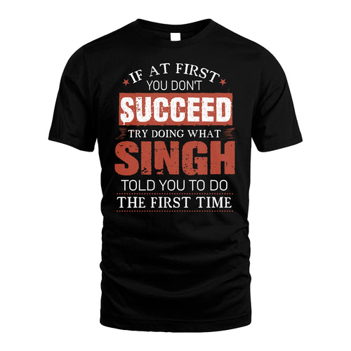 SINGH 13K1-82–Personalized Funny Quote Apparel “If At First You Don’t Succeed”