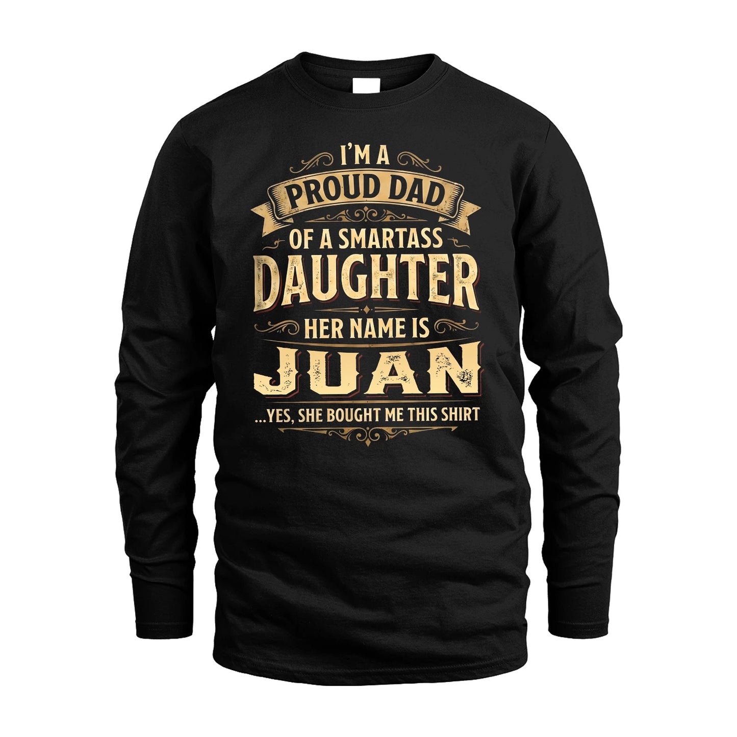 JUAN 13K1-356 I'm A Proud Dad Of A Smartass Daughter Her Name Is...