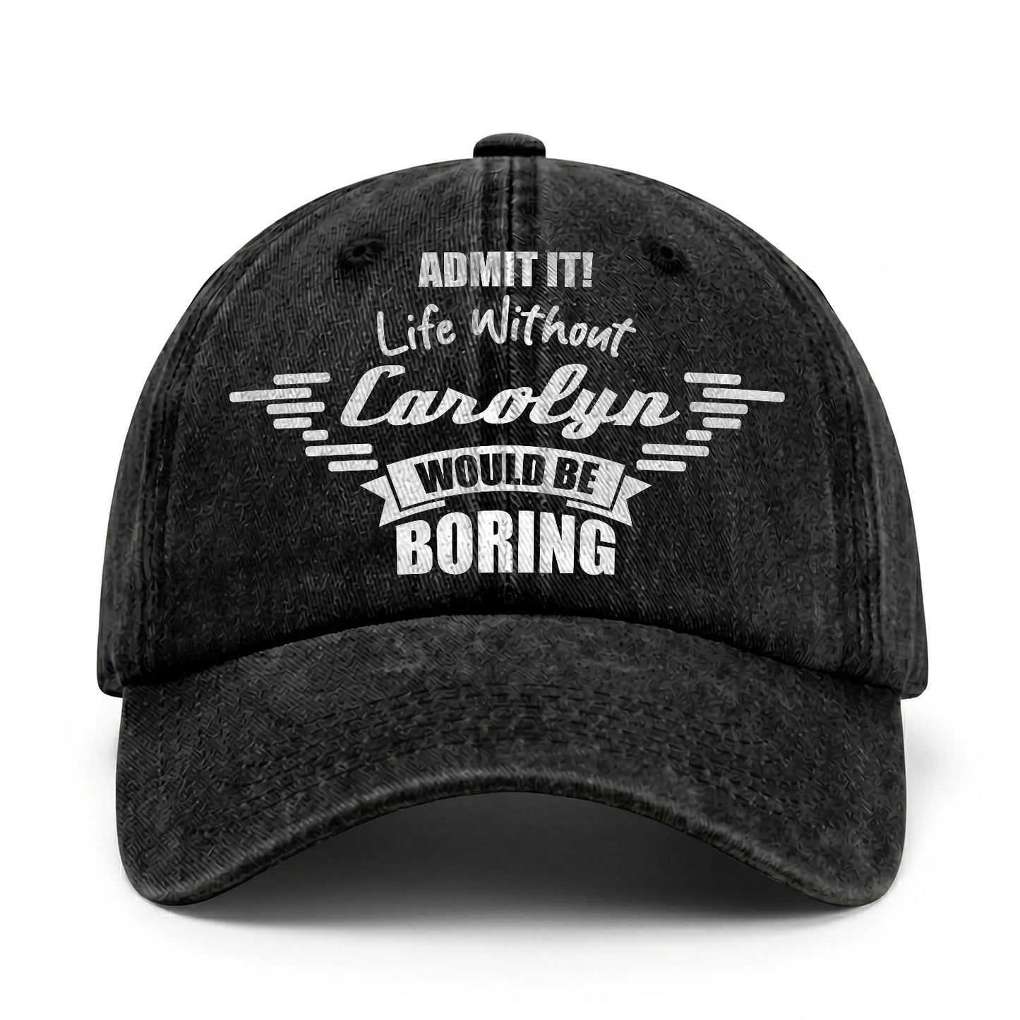 Admit It Life Without Your Name Would Be Boring Vintage Cap CAROLYN 13K1 C44PF