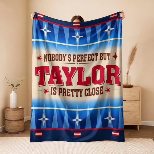 Nobody's Perfect But Your Name Is Close Native American Fleece Blanket TAYLOR 13K1 BK57