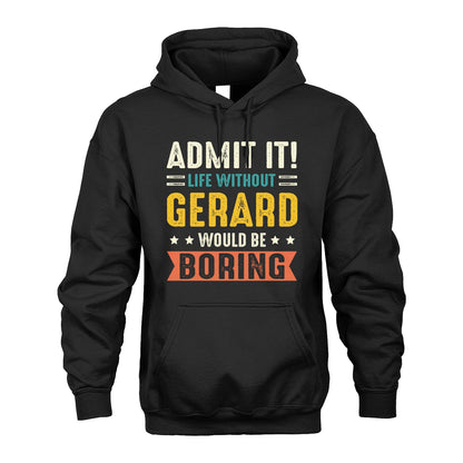 GERARD 13K3-124–Personalized Funny Quote Apparel “Life Without NAME Would Be Boring”