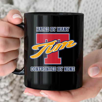 Hated By Many Confronted By None Cool Mug TIM 13K1 MG16