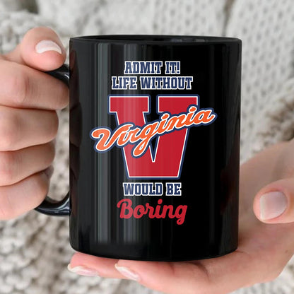 Admit It Life Without Your Name Would Be Boring Sporty Mug VIRGINIA 13K1 MG17