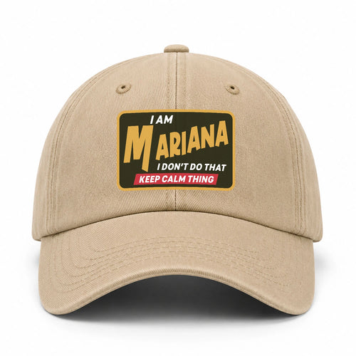 I Am Your Name I Don't Do That Keep Calm Thing Cap MARIANA 13K1 C54PF