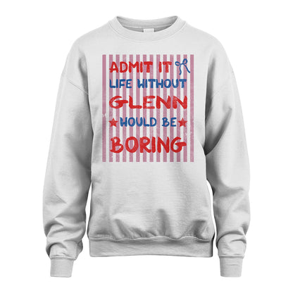 GLENN 13K1-545 Admit It Life Without Name Would Be Boring