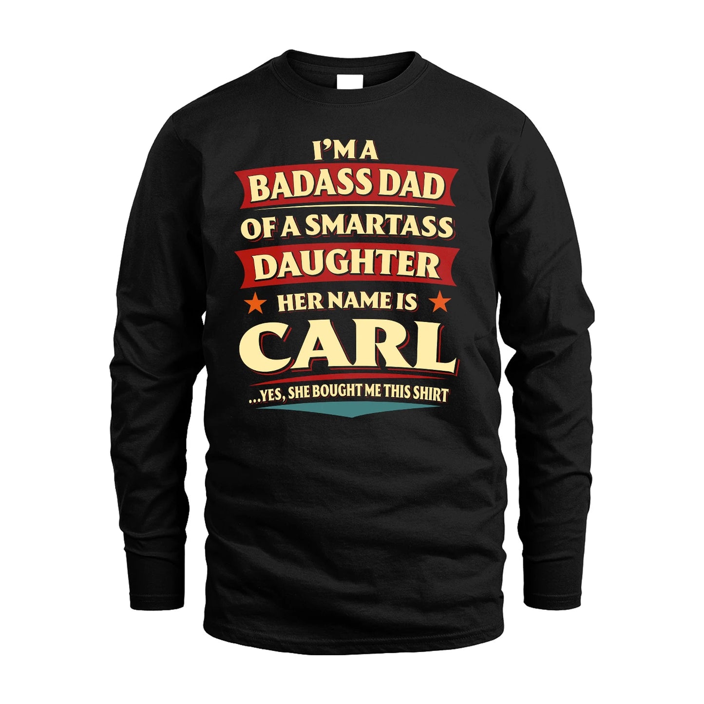 CARL 13K1-535 I'm A Badass Dad Of A Smartass Daughter Her Name Is ...